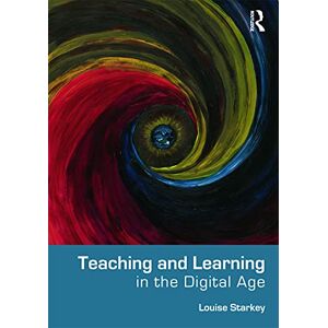 Starkey, Louise Teaching and Learning in the Digital Age Starkey, Louise Teaching and Learning in the Digital Age