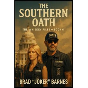 Barnes, Brad "Joker" The Southern Oath: The Whiskey Files Book 6 Barnes, Brad "Joker" The Southern Oath: The Whiskey Files Book 6