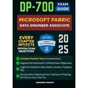 Parmar, Abhishek DP‑700 Exam Guide: Microsoft Fabric Data Engineer Associate (Microsoft Certification Preparation Series (Unofficial)) Parmar, Abhishek DP‑700 Exam Guide: Microsoft Fabric Data Engineer Associate (Microsoft Certification Preparation Series (Unofficial))