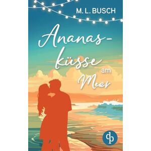 Busch, M L Ananasküsse am Meer Grumpy x Sunshine Wholesome Liebesroman mit Happy End: Ein zuckersüßer Deal, der alles verändern könnte Busch, M L Ananasküsse am Meer Grumpy x Sunshine Wholesome Liebesroman mit Happy End: Ein zuckersüßer Deal, der alles verändern könnte