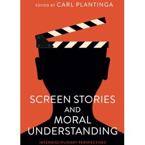 Plantinga Screen Stories and Moral Understanding: Interdisciplinary Perspectives Plantinga Screen Stories and Moral Understanding: Interdisciplinary Perspectives