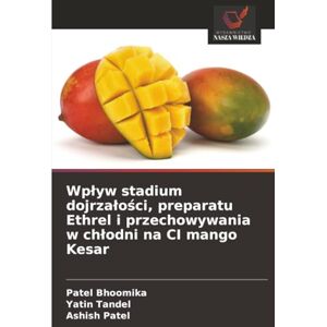 Bhoomika, Patel Wpływ stadium dojrzałości, preparatu Ethrel i przechowywania w chłodni na CI mango Kesar Bhoomika, Patel Wpływ stadium dojrzałości, preparatu Ethrel i przechowywania w chłodni na CI mango Kesar