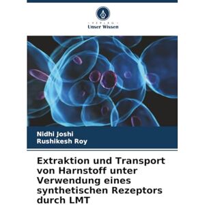 Joshi, Nidhi Extraktion und Transport von Harnstoff unter Verwendung eines synthetischen Rezeptors durch LMT Joshi, Nidhi Extraktion und Transport von Harnstoff unter Verwendung eines synthetischen Rezeptors durch LMT