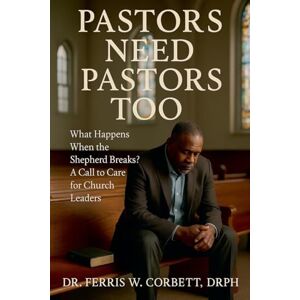 Drph, F W Corbett Pastors Need Pastors Too Drph, F W Corbett Pastors Need Pastors Too