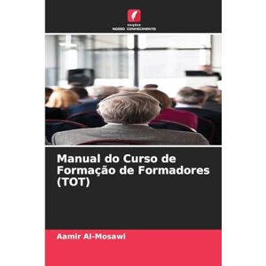Al-Mosawi, Aamir Manual do Curso de Formação de Formadores (TOT) Al-Mosawi, Aamir Manual do Curso de Formação de Formadores (TOT)