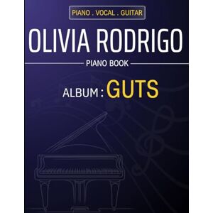 Chang, Richard A Olivia Rodrigo Piano Book: Album: GUTS ( Piano/ Vocal/ Guitar) Chang, Richard A Olivia Rodrigo Piano Book: Album: GUTS ( Piano/ Vocal/ Guitar)