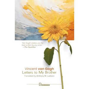 Vincent van Gogh: Letters to My Brother Vincent van Gogh: Letters to My Brother