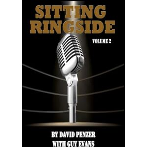 Evans, Guy Sitting Ringside, Volume 2: The XWF, TNA and Life After Wrestling (Sitting Ringside by David Penzer, with Guy Evans) Evans, Guy Sitting Ringside, Volume 2: The XWF, TNA and Life After Wrestling (Sitting Ringside by David Penzer, with Guy Evans)