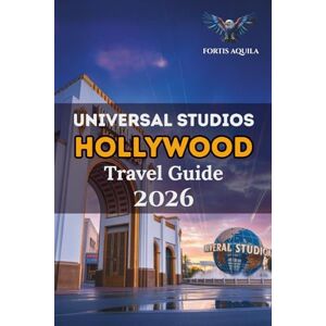 Universal Studios Hollywood Travel Guide 2026: Your Ultimate Adventure Through Iconic Rides, Hidden Treasures, Dining, and Everything You Need for the ... Hollywood Experience (Fortis Aquila Travels) Universal Studios Hollywood Travel Guide 2026: Your Ultimate Adventure Through Iconic Rides, Hidden Treasures, Dining, and Everything You Need for the ... Hollywood Experience (Fortis Aquila Travels)