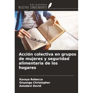 Rebecca, Karaya Acción colectiva en grupos de mujeres y seguridad alimentaria de los hogares Rebecca, Karaya Acción colectiva en grupos de mujeres y seguridad alimentaria de los hogares