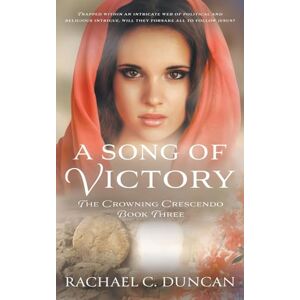Duncan, Rachael C. A Song of Victory: A Historical Christian Romance: 3 (The Crowning Crescendo) Duncan, Rachael C. A Song of Victory: A Historical Christian Romance: 3 (The Crowning Crescendo)