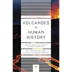 Zeilinga de Boer, Jelle Volcanoes in Human History: The Far-Reaching Effects of Major Eruptions (Princeton Science Library) Zeilinga de Boer, Jelle Volcanoes in Human History: The Far-Reaching Effects of Major Eruptions (Princeton Science Library)