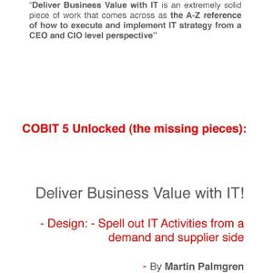 .COMMUNICATE Publications COBIT 5 Unlocked (the missing pieces): Deliver Business Value with IT! – Design: Spell out IT Activities from a demand and supplier side .COMMUNICATE Publications COBIT 5 Unlocked (the missing pieces): Deliver Business Value with IT! – Design: Spell out IT Activities from a demand and supplier side