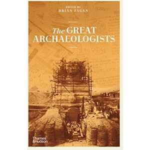 Fagan, Brian The Great Archaeologists Fagan, Brian The Great Archaeologists