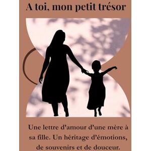Souvenir, Hylo À toi, mon petit trésor: Une lettre d'amour d'une mère à sa fille. Un héritage d'émotions, de souvenirs et de douceur. Souvenir, Hylo À toi, mon petit trésor: Une lettre d'amour d'une mère à sa fille. Un héritage d'émotions, de souvenirs et de douceur.