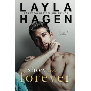 Hagen, Layla Show Me Forever (The Maxwell Brothers) Hagen, Layla Show Me Forever (The Maxwell Brothers)
