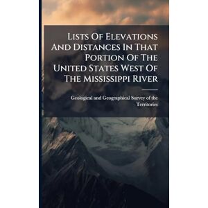 Lists Of Elevations And Distances In That Portion Of The United States West Of The Mississippi River Lists Of Elevations And Distances In That Portion Of The United States West Of The Mississippi River