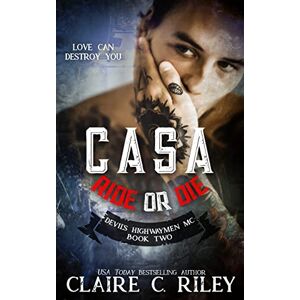Riley, Claire C Ride or Die #2: A Devil's Highwaymen MC Novel: Volume 2 Riley, Claire C Ride or Die #2: A Devil's Highwaymen MC Novel: Volume 2