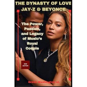 Washington st., Greek THE DYNASTY OF LOVE: JAY-Z & BEYONCE: The Power, Passion, and Legacy of Music’s Royal Couple (Royalty and beauty) Washington st., Greek THE DYNASTY OF LOVE: JAY-Z & BEYONCE: The Power, Passion, and Legacy of Music’s Royal Couple (Royalty and beauty)