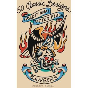Bauman, Candice Traditional Tattoo Flash Bangers: 50 Classic Designs Bauman, Candice Traditional Tattoo Flash Bangers: 50 Classic Designs