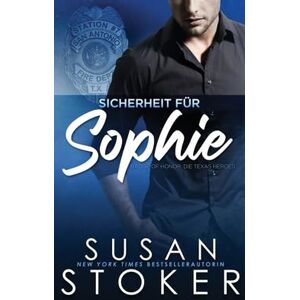 Stoker, Susan Sicherheit für Sophie: 8 (Badge of Honor: Die Texas Heroes) Stoker, Susan Sicherheit für Sophie: 8 (Badge of Honor: Die Texas Heroes)