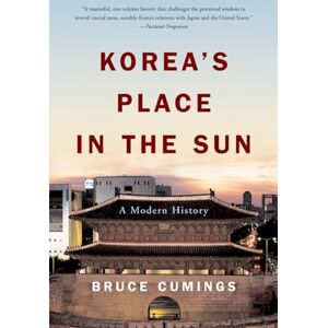 Cumings, Bruce Korea's Place in the Sun: A Modern History Cumings, Bruce Korea's Place in the Sun: A Modern History