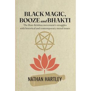 Hartley, Nathan Black Magic, Booze and Bhakti: The Hare Krishna movement’s struggles with historical and contemporary moral issues Hartley, Nathan Black Magic, Booze and Bhakti: The Hare Krishna movement’s struggles with historical and contemporary moral issues