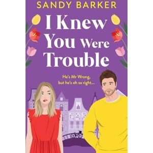 I Knew You Were Trouble: Escape to Amsterdam in this gorgeous romantic comedy from Sandy Barker for 2025 (The Ever After Agency, 5) I Knew You Were Trouble: Escape to Amsterdam in this gorgeous romantic comedy from Sandy Barker for 2025 (The Ever After Agency, 5)