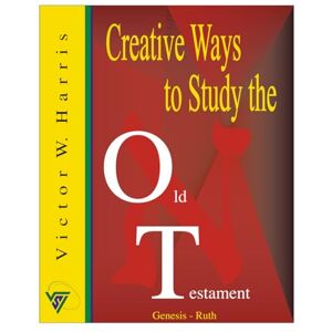 Harris, Dr. Victor W. Creative Ways to Study the Old Testament Vol. I: A Dynamic Scripture Study Guide for Latter-day Saints, Families & Teachers (Creative Ways to Study the Scriptures Series) Harris, Dr. Victor W. Creative Ways to Study the Old Testament Vol. I: A Dynamic Scripture Study Guide for Latter-day Saints, Families & Teachers (Creative Ways to Study the Scriptures Series)