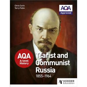 Corin, Chris AQA A-level History: Tsarist and Communist Russia 1855-1964 Corin, Chris AQA A-level History: Tsarist and Communist Russia 1855-1964
