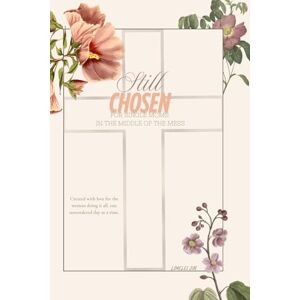 Schlueter, Lorelei Zoe Still Chosen: For Single Moms in the Middle of the Mess 6x9in. 5-day devotional Schlueter, Lorelei Zoe Still Chosen: For Single Moms in the Middle of the Mess 6x9in. 5-day devotional