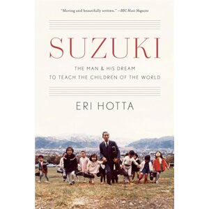 Hotta, Eri Suzuki: The Man and His Dream to Teach the Children of the World Hotta, Eri Suzuki: The Man and His Dream to Teach the Children of the World