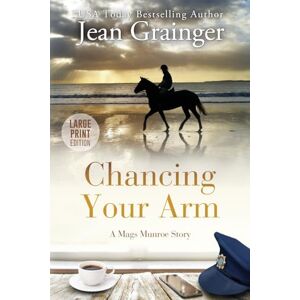 Grainger, Jean Chancing Your Arm Large Print: A Mags Munroe Story (The Mags Munroe Series) Grainger, Jean Chancing Your Arm Large Print: A Mags Munroe Story (The Mags Munroe Series)