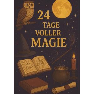 Doorway, Carla 24 Tage voller Magie Adventskalender: Ein magisches Adventsbuch voller Licht, Zauberei und winterlicher Geheimnisse – Magische Weihnachten Doorway, Carla 24 Tage voller Magie Adventskalender: Ein magisches Adventsbuch voller Licht, Zauberei und winterlicher Geheimnisse – Magische Weihnachten