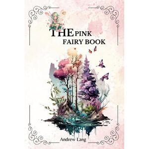 Lang, Andrew THE PINK FAIRY BOOK By Andrew Lang Lang, Andrew THE PINK FAIRY BOOK By Andrew Lang