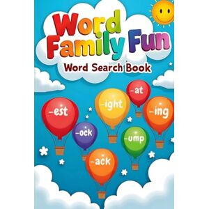 Austin, Everlee Word Family Fun Word Search Book: Explore Bigger Puzzles with Fun Word Family Adventures! Austin, Everlee Word Family Fun Word Search Book: Explore Bigger Puzzles with Fun Word Family Adventures!