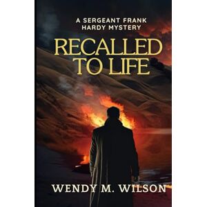 Wilson Recalled to Life: A Historical Mystery and Thriller (The Sergeant Frank Hardy Mysteries) Wilson Recalled to Life: A Historical Mystery and Thriller (The Sergeant Frank Hardy Mysteries)