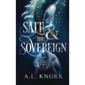 Knorr, A.L. Salt & the Sovereign: The Siren's Curse 2 Knorr, A.L. Salt & the Sovereign: The Siren's Curse 2