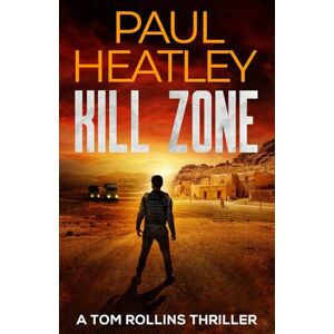 Heatley, Paul Kill Zone (Tom Rollins Thrillers) Heatley, Paul Kill Zone (Tom Rollins Thrillers)