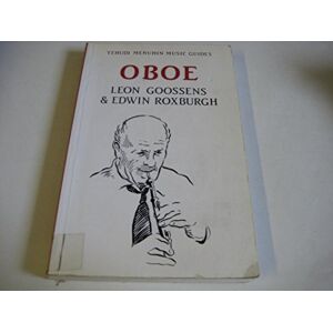 Goossens, Léon Oboe (Yehudi Menuhin Music Guides) Goossens, Léon Oboe (Yehudi Menuhin Music Guides)