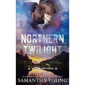 Young, Samantha Northern Twilight: A Small Town Second Chance Romance (The Highlands Series) Young, Samantha Northern Twilight: A Small Town Second Chance Romance (The Highlands Series)