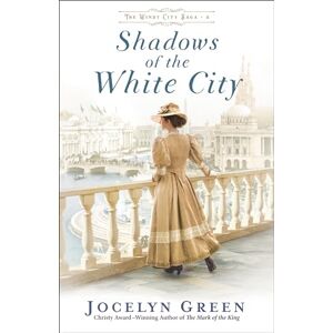 Jocelyn Green Shadows of the White City: 2 (The Windy City Saga) Jocelyn Green Shadows of the White City: 2 (The Windy City Saga)