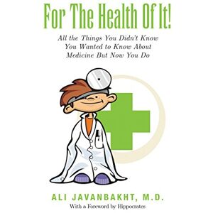 Xlibris US For the Health of It!: All the Things You Didn't Know You Wanted to Know About Xlibris US For the Health of It!: All the Things You Didn't Know You Wanted to Know About