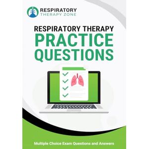 Landry, John Respiratory Therapy Practice Questions: 480+ Multiple Choice Exam Questions and Answers Landry, John Respiratory Therapy Practice Questions: 480+ Multiple Choice Exam Questions and Answers