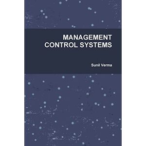 Verma, Sunil MANAGEMENT CONTROL SYSTEMS Verma, Sunil MANAGEMENT CONTROL SYSTEMS