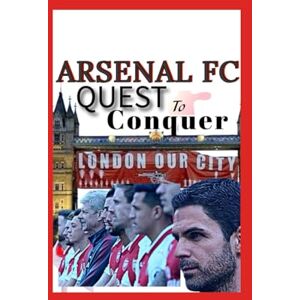 O, Olur Arsenal fc: The Quest To Conquer The Patience, Passion, And Power Of Gunners’ Faith Beyond Mikel Arteta Revolution O, Olur Arsenal fc: The Quest To Conquer The Patience, Passion, And Power Of Gunners’ Faith Beyond Mikel Arteta Revolution