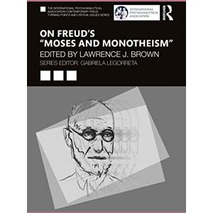 On Freud’s “Moses and Monotheism” (The International Psychoanalytical Association Contemporary Freud Turning Points and Critical Issues Series) On Freud’s “Moses and Monotheism” (The International Psychoanalytical Association Contemporary Freud Turning Points and Critical Issues Series)