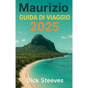 Steeves, Dick Maurizio GUIDA DI VIAGGIO 2025: La tua guida di viaggio definitiva per Mauritius: scopri spiagge mozzafiato, una cultura vivace, una cucina deliziosa e avventure indimenticabili. Steeves, Dick Maurizio GUIDA DI VIAGGIO 2025: La tua guida di viaggio definitiva per Mauritius: scopri spiagge mozzafiato, una cultura vivace, una cucina deliziosa e avventure indimenticabili.