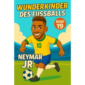 Verlag, Traumtor- Neymar Junior – Fußballbuch Kinder: Die Kinder-Biografie des Fußballstars aus Brasilien: Geschenk für Kinder von 5 bis 12 Jahren – zum Vorlesen, Lesen ... für junge Fußballfans (Wunderkinder) Verlag, Traumtor- Neymar Junior – Fußballbuch Kinder: Die Kinder-Biografie des Fußballstars aus Brasilien: Geschenk für Kinder von 5 bis 12 Jahren – zum Vorlesen, Lesen ... für junge Fußballfans (Wunderkinder)