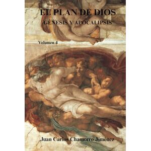 Chamorro Jiménez, Juan Carlos El Plan de Dios Génesis y Apocalipsis: Volumen 4 Chamorro Jiménez, Juan Carlos El Plan de Dios Génesis y Apocalipsis: Volumen 4